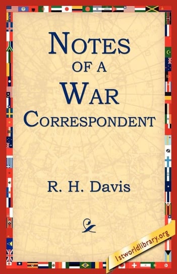 Notes of a War Correspondent Davis R. H.