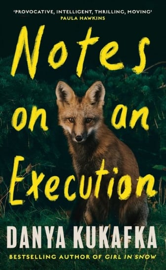 Notes on an Execution: The bestselling thriller that everyone is talking about Danya Kukafka
