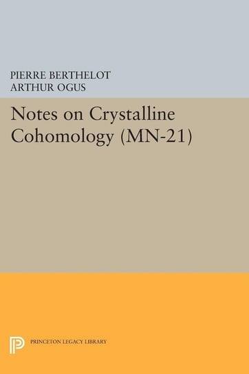 Notes on Crystalline Cohomology. (MN-21) Berthelot Pierre