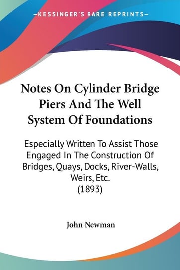 Notes On Cylinder Bridge Piers And The Well System Of Foundations Newman John