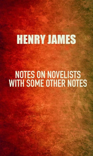 Notes on Novelists James Henry