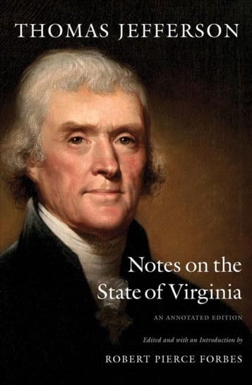 Notes on the State of Virginia: An Annotated Edition Thomas Jefferson
