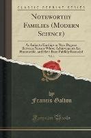 Noteworthy Families (Modern Science), Vol. 1 Galton Francis