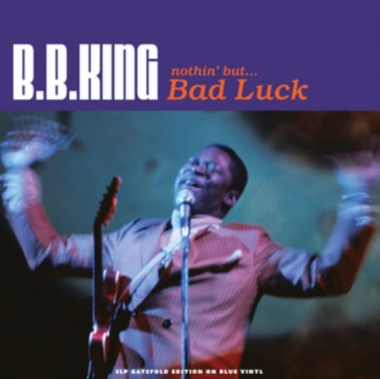 Nothin' But... Bad Luck B.B. King