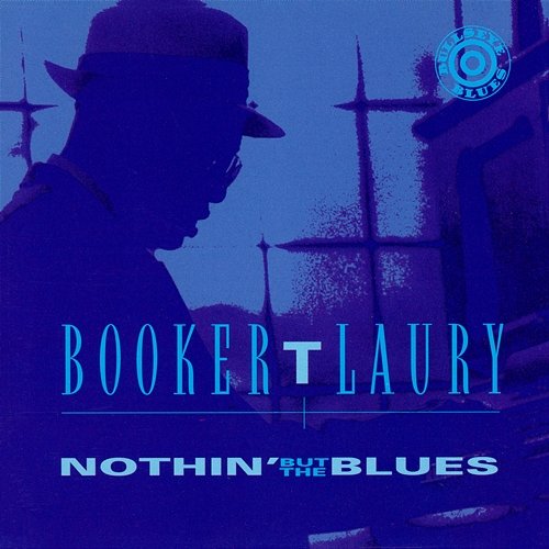 Nothin' But The Blues Booker T. Laury