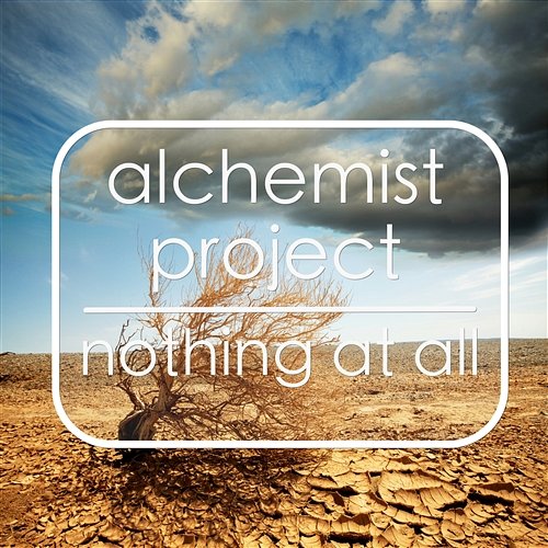 Nothing At All (Radio Edit) Alchemist Project