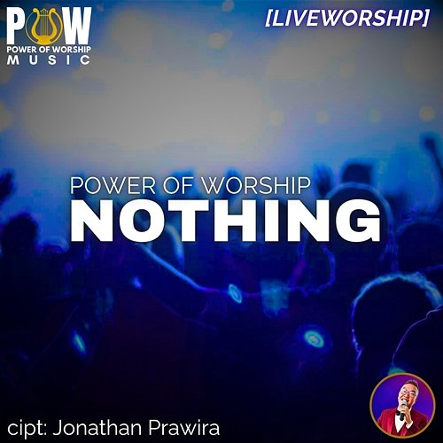 Nothing Power Of Worship, Jonathan Prawira