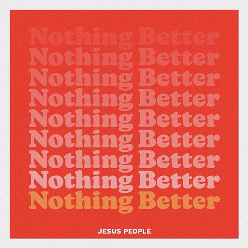 Nothing Better Jesus People, Adam Smucker, Maddie Mayjack, Matthew Zigenis