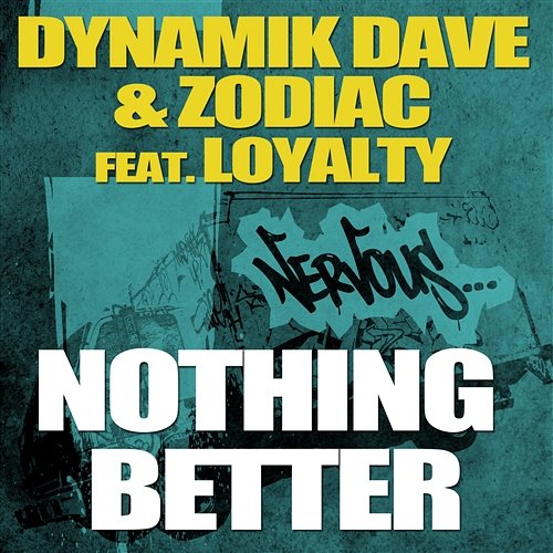 Nothing Better feat. Loyalty Dynamik Dave & Zodiac