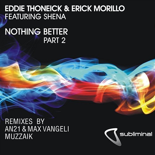 Nothing Better, Pt. 2 Eddie Thoneick & Erick Morillo