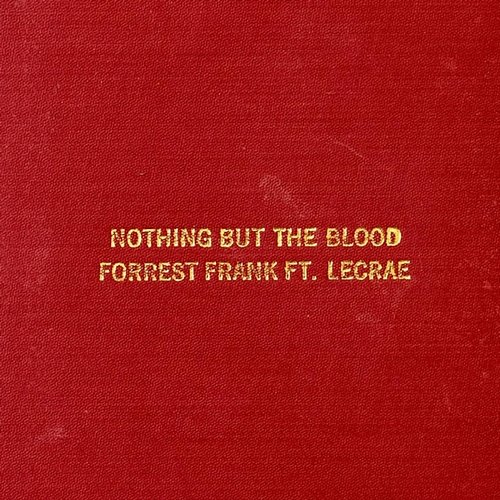 Nothing But The Blood Forrest Frank & Lecrae