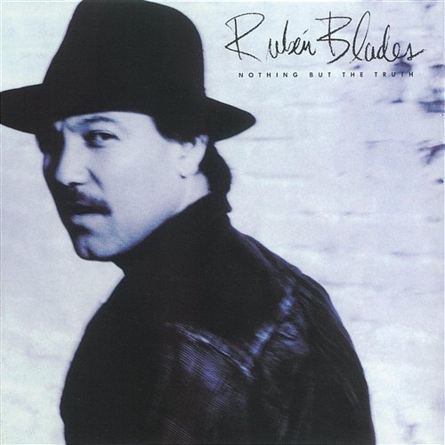 Nothing But The Truth Ruben Blades