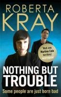 Nothing but Trouble Kray Roberta
