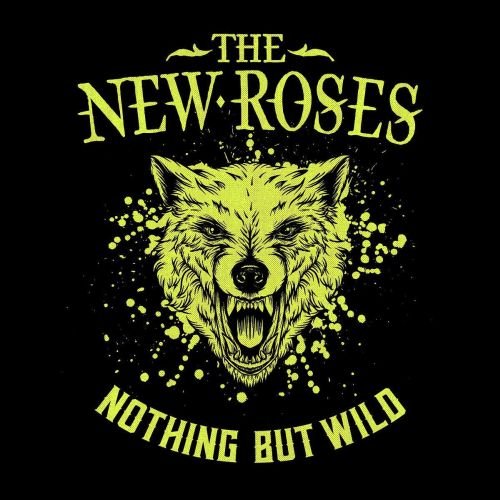 Nothing But Wild (Limited Edition) The New Roses