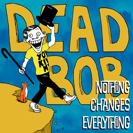 Nothing Changes Everything, płyta winylowa Bob Dead