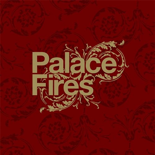 Nothing Comes Close Palace Fires