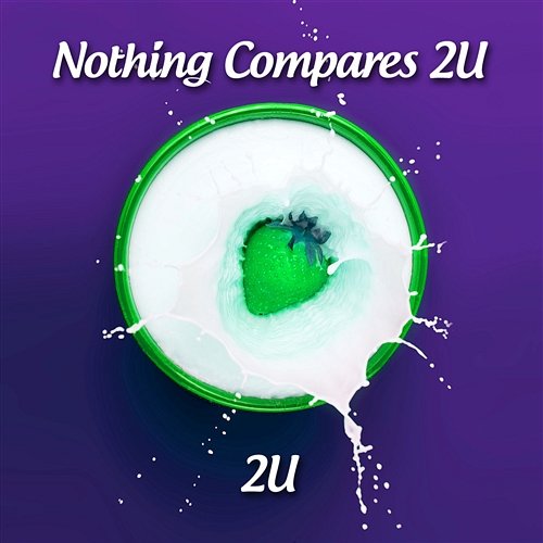 Nothing Compares 2 U 2u