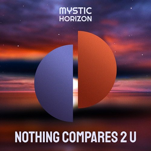 Nothing Compares 2 U Mystic Horizon