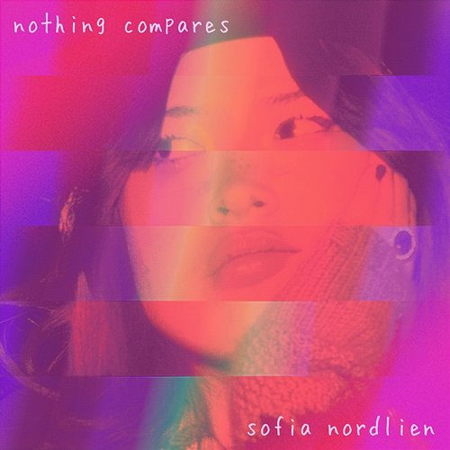 Nothing Compares Sofia Nordlien