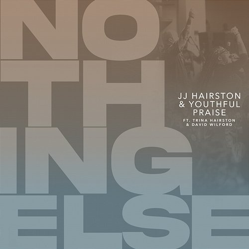 Nothing Else JJ Hairston, Youthful Praise feat. Trina Hairston, David Wilford