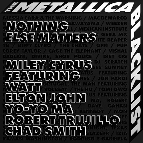 Nothing Else Matters Miley Cyrus feat. WATT, Elton John, Yo-Yo Ma, Robert Trujillo, Chad Smith