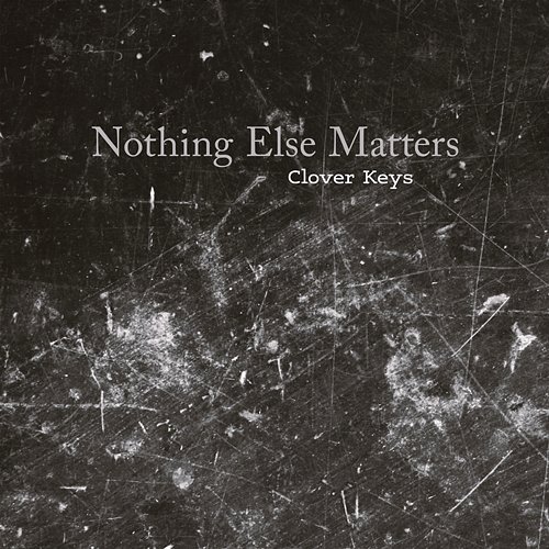 Nothing Else Matters Clover Keys