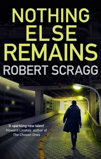 Nothing Else Remains: The compulsive read Robert Scragg