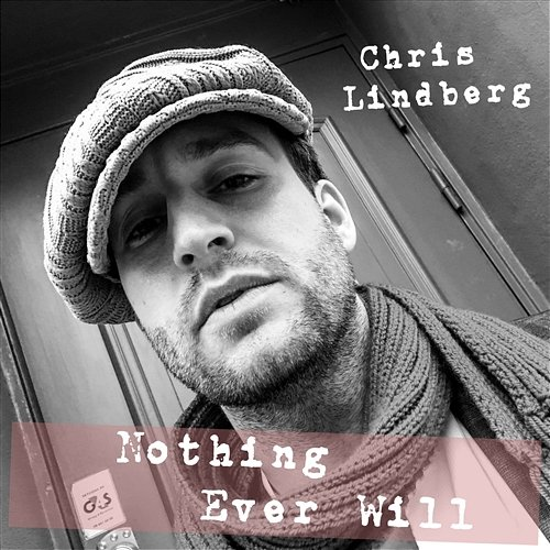 Nothing Ever Will Chris Lindberg