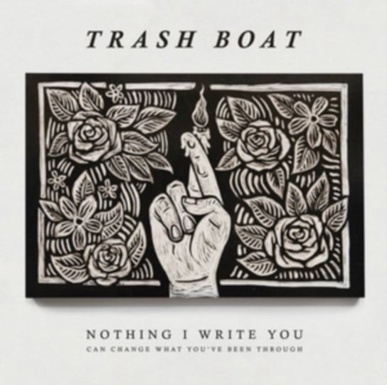 Nothing I Write You Can Change What You've Been Through Trash Boat