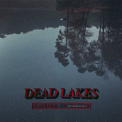 Nothing Is Sacred Dead Lakes