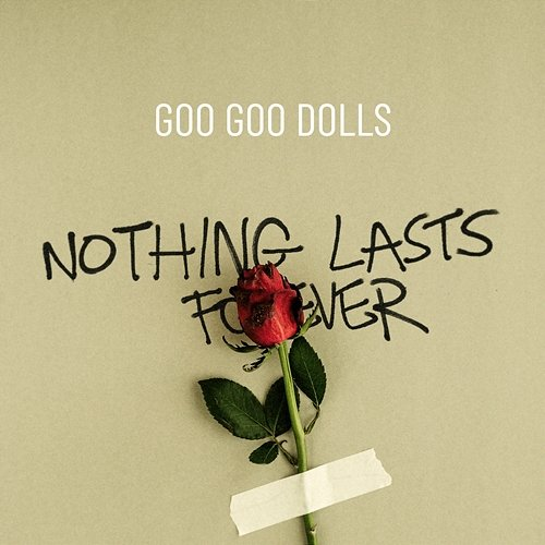 Nothing Lasts Forever Goo Goo Dolls