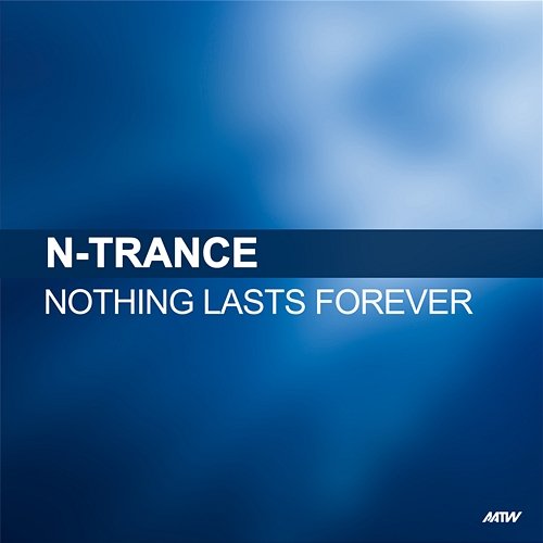 Nothing Lasts Forever N-Trance