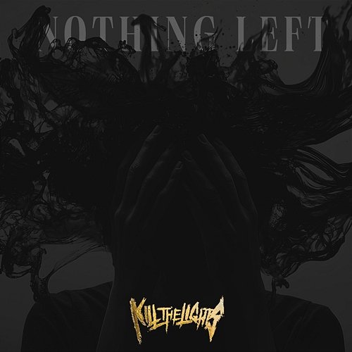 Nothing Left Kill The Lights