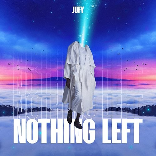 Nothing Left Jufy