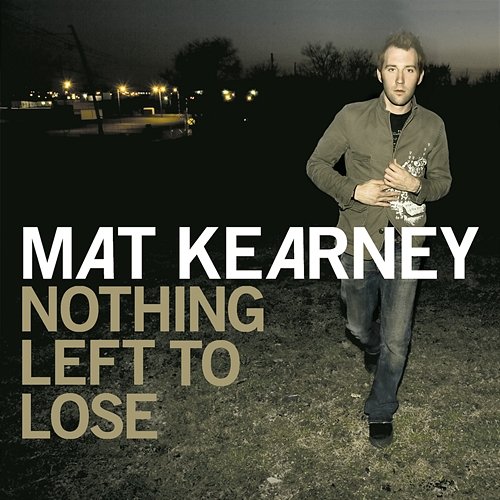 Nothing Left To Lose (Expanded Edition) Mat Kearney