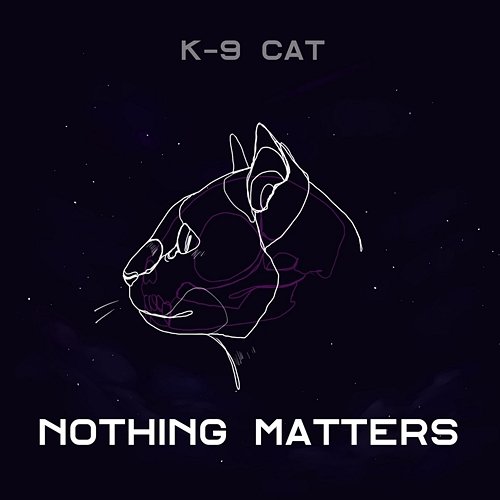 Nothing Matters K-9 Cat