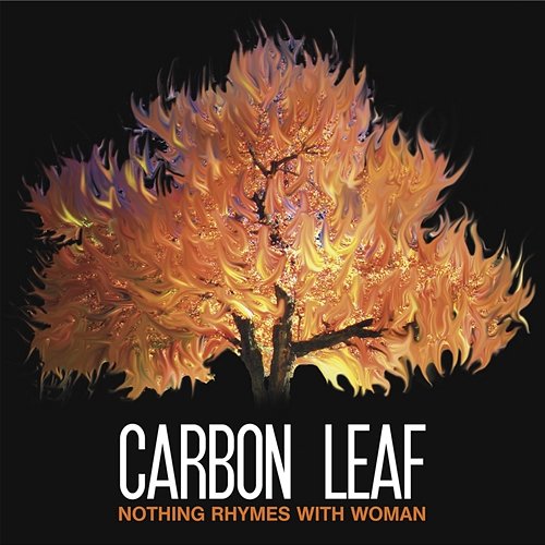 Nothing Rhymes With Woman Carbon Leaf