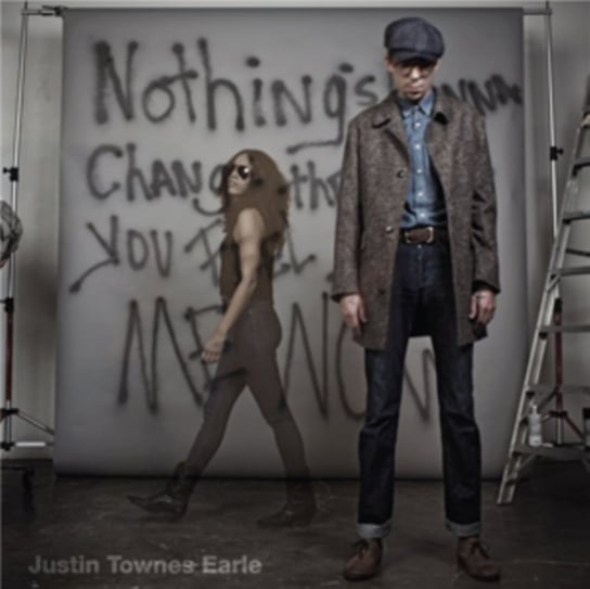 Nothing's Gonna Change the Way You Feel About Me Now Justin Townes Earle