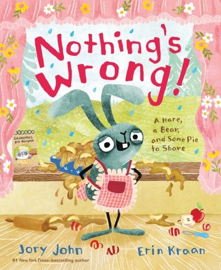 Nothing's Wrong!: A Hare, a Bear, and Some Pie to Share Jory John