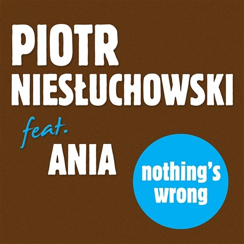 Nothing's Wrong Piotr Niesłuchowski