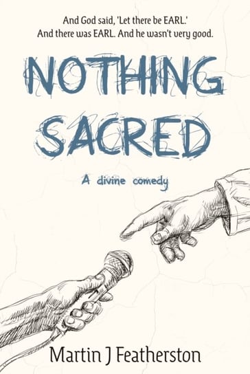 Nothing Sacred. A divine comedy Martin J Featherston
