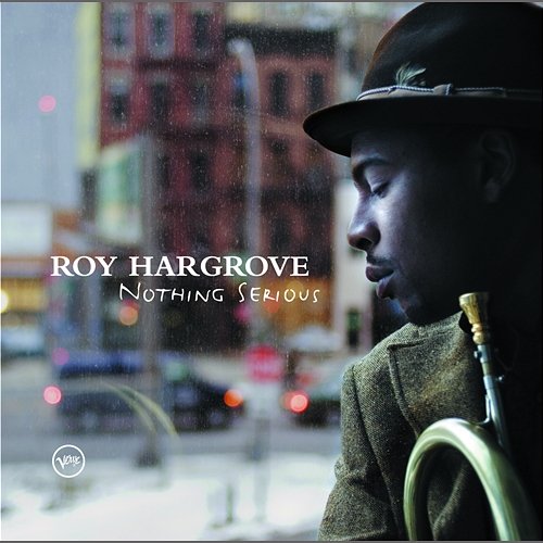 Nothing Serious Roy Hargrove