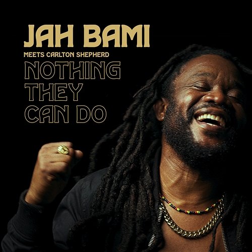 Nothing They Can Do Jah Bami & Carlton Shepherd