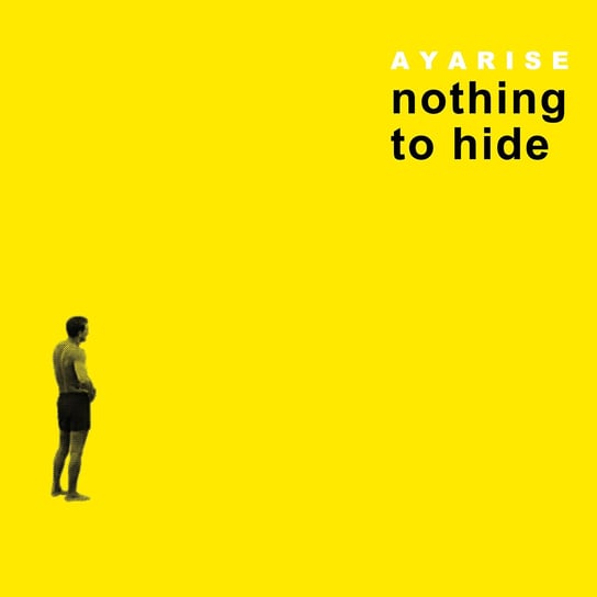 Nothing To Hide Ayarise
