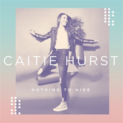 Nothing To Hide Caitie Hurst