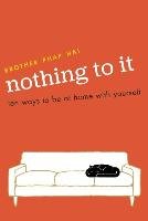 Nothing to It: Ten Ways to Be at Home with Yourself Phap Hai