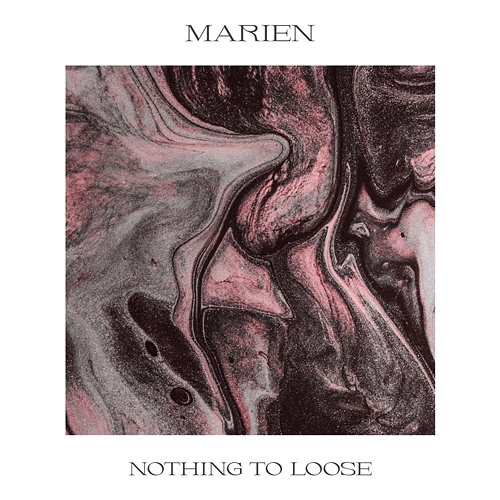 Nothing To Loose Marien