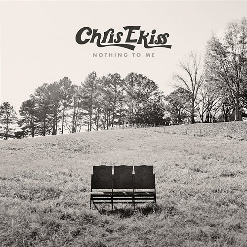 Nothing To Me Chris Ekiss