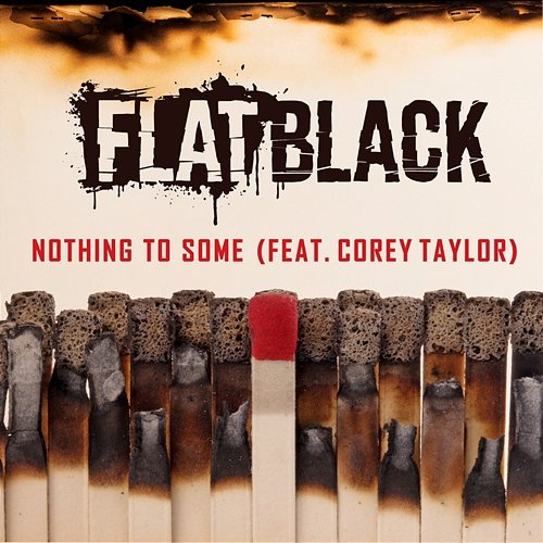 NOTHING to SOME Corey Taylor, FLAT BLACK