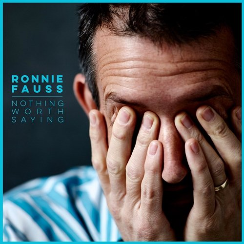 Nothing Worth Saying Ronnie Fauss